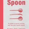 Spoon: A Guide To Spoon Carving And The New Wood Culture -tools shop AQ 1241 A big