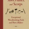 Saws, Planes, And Scorps: Exceptional Woodworking Tools And Their Makers 2 Saws, Planes, And Scorps: Exceptional Woodworking Tools And Their Makers -tools shop AQ 1280 A big