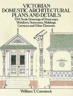 Victorian Domestic Architectural Plans And Details: 734 Scale Drawings
